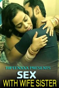 Read more about the article Sex With Wife Sister 2021 TopTenXXX Hot Short Film 720p 480p HDRip 120MB 35MB Download & Watch Online