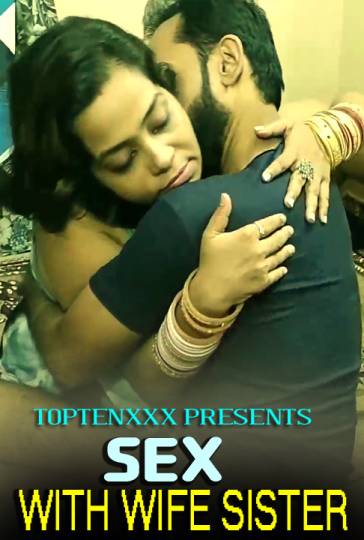 You are currently viewing Sex With Wife Sister 2021 TopTenXXX Hot Short Film 720p 480p HDRip 120MB 35MB Download & Watch Online