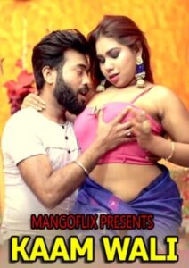 Read more about the article Kaam Wali 2021 MangoFlix Hindi Hot Short Film 720p HDRip 150MB Download & Watch Online