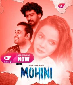 Read more about the article Mohini 2021 Cine7 Hindi Hot Short Film 720p 480p HDRip 290MB 75MB Download & Watch Online