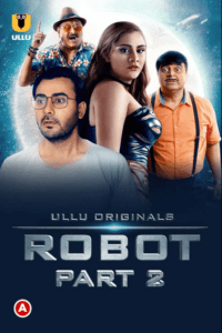Read more about the article Robot Part 2 2021 Hindi S01 Complete Hot Web Series 720p HDRip 450MB Download & Watch Online