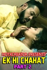 Read more about the article Ek Hi Chahat Part 2 2022 HotXcreator Hindi Hot Short Film 720p 480p HDRip 130MB 35MB Download & Watch Online