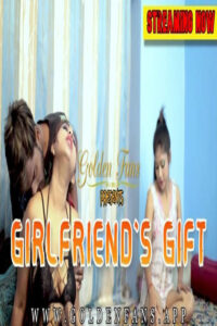 Read more about the article Girlfriends Gift 2022 GoldenFans Hindi Hot Short Film 720p 480p HDRip 150MB 40MB Download & Watch Online
