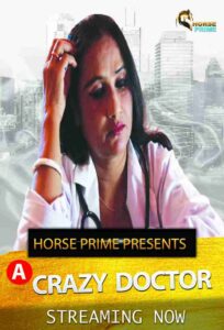 Read more about the article Crazy Doctor 2022 HorsePrime Hindi Hot Short Film 720p 480p HDRip 270MB 70MB Download & Watch Online