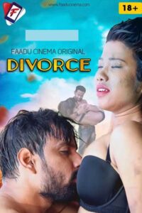 Read more about the article Divorce 2022 FaaduCinema Hindi Hot Short Film 720p 480p HDRip 150MB 50MB Download & Watch Online