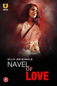 Read more about the article Navel Of Love 2022 Ullu Hindi Hot Web Series Season 01 Complete 720p 480p HDRip 730MB 190MB Download & Watch Online