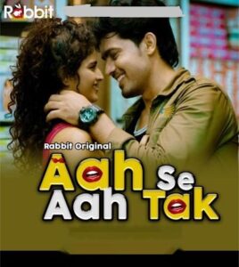 Read more about the article Aah Se Aah Tak 2022 RabbitMovies S01E01-3 Hindi Hot Web Series 720p HDRip 400MB Download & Watch Online