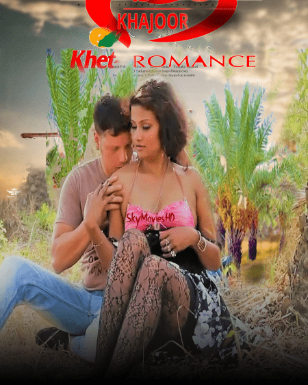 You are currently viewing Khajur Khet Romance 2022 Hindi Hot Short Film 720p HDRip 100MB Download & Watch Online