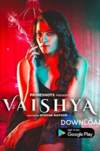 Read more about the article Vaishya 2022 PrimeShots Hindi S01E01 Hot Web Series 720p 480p HDRip 150MB 30MB Download & Watch Online