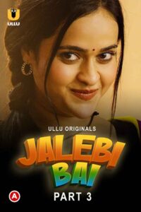 Read more about the article Jalebi Bai Part 3 2022 Hindi S01 Complete Hot Web Series 720p 480p HDRip 300MB 130MB Download & Watch Online