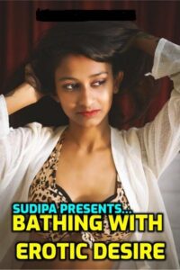 Read more about the article Bathing with Erotic Desire 2022 Sudipa Hindi Hot Short Film 720p HDRip 200MB Download & Watch Online