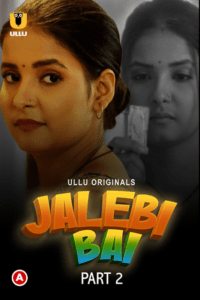Read more about the article Jalebi Bai Part 2 2022 Hindi S01 Complete Hot Web Series 720p 480p HDRip 350MB 150MB Download & Watch Online