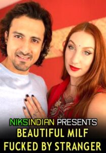 Read more about the article Beautiful Milf Fucked By Stranger 2022 NiksIndian Adult Video 720p 480p HDRip 460MB 120MB Download & Watch Online