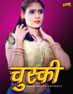 Read more about the article Chuski 2022 BoomMovies Hindi Hot Short Film 720p HDRip 150MB Download & Watch Online