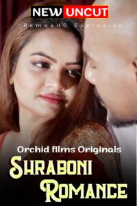 Read more about the article Shraboni Romance 2022 Hindi Orchidfilms Hindi Hot Short Film 720p 480p 200MB 80MB Download & Watch Online