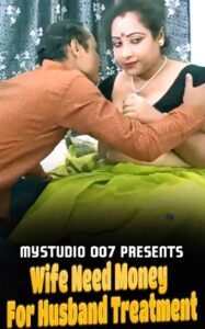Read more about the article Wife Need Money For Husband Treatment 2022 Mystudio007 Hindi Hot Short Film 720p 480p HDRip 160MB 40MB Download & Watch Online