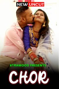 Read more about the article Chor 2022 Xtramood Uncut Hindi Hot Short Film 720p 480p HDRip 200MB 80MB Download & Watch Online