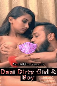 Read more about the article Desi Dirty Girl and Boy 2022 OrchidFilms Hot Short Film 720p HDRip 200MB Download & Watch Online