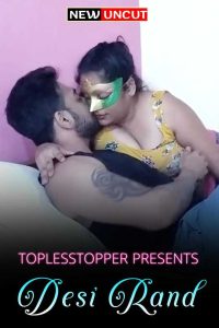 Read more about the article Desi Rand 2022 ToplessTopper Hindi Hot Short Film 720p 480p HDRip 120MB 60MB Download & Watch Online