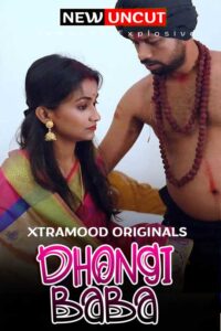 Read more about the article Dhongi Baba 2022 Xtramood Hindi Hot Short Film 720p 480p HDRip 200MB 100MB Download & Watch Online
