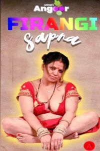 Read more about the article Firangi Sapna 2022 Angoor Hindi S01E02 Hot Web Series 720p HDRip 200MB Download & Watch Online