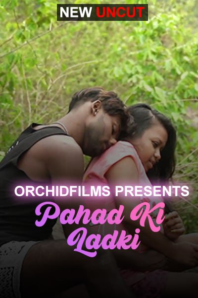 You are currently viewing Pahar Ki Ladki 2022 OrchidFilms Hindi Hot Short Film 480p 720p HDRip 130MB 50MB Download & Watch Online
