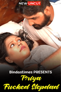 Read more about the article Priya Fucked Stepdad 2022 BindasTimes Hindi Hot Short Film 720p 480p HDRip 220MB 70MB Download & Watch Online