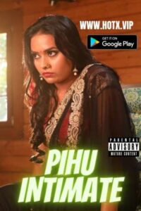 Read more about the article Pihu Intimate 2022 Hotx Hindi Hot Short Film 720p 480p HDRip 200MB 100MB Download & Watch Online