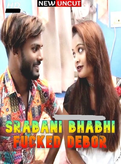You are currently viewing Srabani Bhabhi Fucked Debor 2022 UNCUT Hindi Hot Short Film 720p HDRip 270MB Download & Watch Online