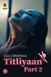 Read more about the article Titliyaan 2022 Hindi S01 Part 2 Hot Web Series 720p HDRip 350MB Download & Watch Online