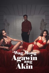 Read more about the article Wag Mong Agawin Ang Akin 2022 VivaMax S01E01 Hot Web Series 720p HDRip 250MB Download & Watch Online