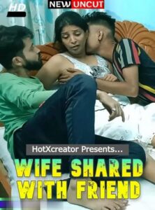 Read more about the article Wife Shared With Friend 2022 HotXcreator Hindi Hot Short Film 720p HDRip 200MB Download & Watch Online