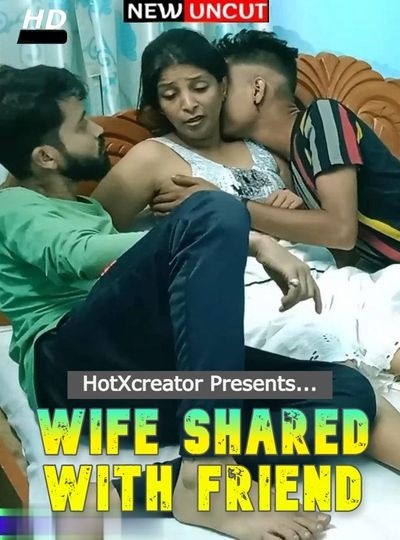 You are currently viewing Wife Shared With Friend 2022 HotXcreator Hindi Hot Short Film 720p HDRip 200MB Download & Watch Online