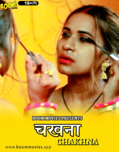 Read more about the article Chakhna 2022 BoomMovies Hindi Hot Short Film 720p HDRip 200MB Download & Watch Online