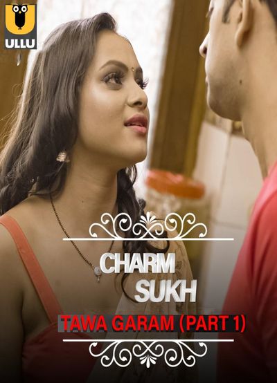 You are currently viewing CharmSukh: Tawa Garam 2022 S01 Part 1 Hot Web Series 720p HDRip 300MB Download & Watch Online