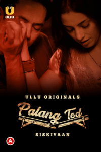 Read more about the article Palang Tod: Siskiyaan 2022 Hindi S01 Complete Hot Web Series 720p HDRip 250MB Download & Watch Online