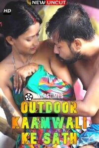 Read more about the article Outdoor Kaamwali Ke Sath 2022 BindasTimes Hot Short Film 720p HDRip 240MB Download & Watch Online