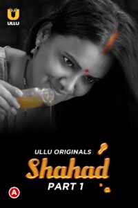Read more about the article Shahad – Part 1 2022 Ullu Hot Web Series 720p 480p HDRip 200MB 100MB Download & Watch Online