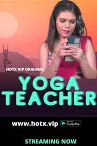 Read more about the article Yoga Teacher 2022 Hotx Hot Short Film 720p 480p 200MB 100MB Download & Watch Online