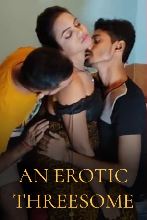 You are currently viewing An Erotic Threesome 2022 Shraboni UnCut Hot Short Film 720p HDRip 250MB Download & Watch Online