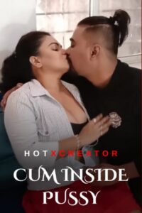 Read more about the article Cum Inside Pussy 2022 HotXcreator Hot Short Film 720p HDRip 240MB Download & Watch Online