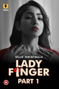 Read more about the article Lady Finger 2022 S01 Part 1 Hot Web Series 720p HDRip 250MB Download & Watch Online