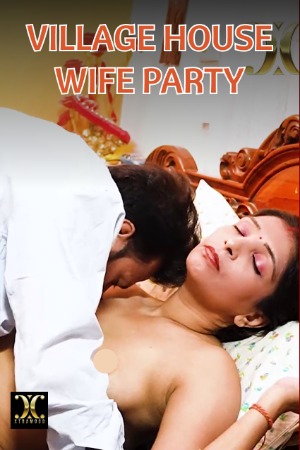 You are currently viewing Village House Wife Party 2022 Xtramood Hot Short Film 720p HDRip 250MB Download & Watch Online