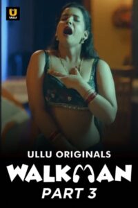 Read more about the article Walkman 2022 S01 Part 3 Hot Web Series 720p HDRip 350MB Download & Watch Online