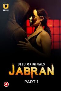 Read more about the article Jabran 2022 S01 Part 1 Hot Web Series 720p HDRip 550MB Download & Watch Online