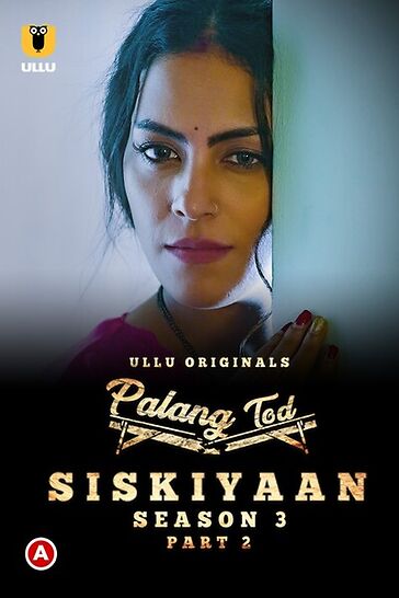 You are currently viewing Palang Tod: Siskiyaan 2022 Hindi S03 Part 2 Hot Web Series 720p HDRip 400MB Download & Watch Online