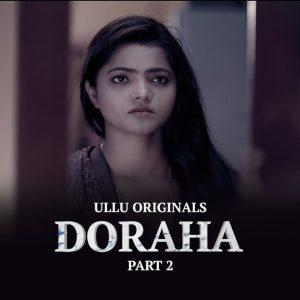 Read more about the article Doraha 2022 S01 Part 2 Hot Web Series 720p HDRip 450MB Download & Watch Online