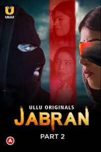 Read more about the article Jabran 2022 S01 Part 2 Hot Web Series 720p HDRip 400MB Download & Watch Online