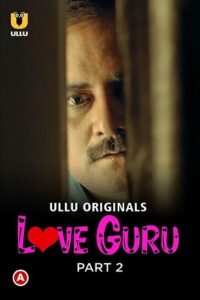 Read more about the article Love Guru 2022 S01 Part 2 Hot Web Series 720p HDRip 200MB Download & Watch Online