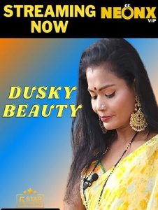 Read more about the article Dusky Beauty 2023 NeonX Hot Short Film 720p HDRip350MB Download & Watch Online